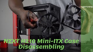 NZXT H210 Mini ITX Case DisassemblingEpisode03 [upl. by Randie]