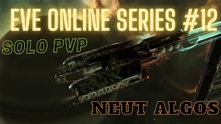 Eve Online Series 12  Neuting Algos  Solo PvP [upl. by Eisdnyl217]