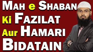 Mah e Shaban Ki Fazilat Aur Hamari Bidatain By AdvFaizSyedOfficial [upl. by Eilagam664]