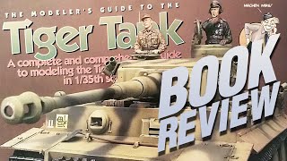 Book Review Modelers Guide to the Tiger Tank [upl. by Rainie]