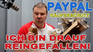 PayPal Käuferschutz Betrugsmasche  Ich bin einem Betrüger auf den Leim gegangen 😡 [upl. by Misti]