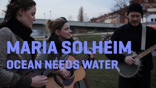 Maria Solheim  Ocean Needs Water Live And Acoustic 12 [upl. by Cilka275]