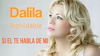 Dalila Si el te Habla de Mi 2014  con letra [upl. by Tena]