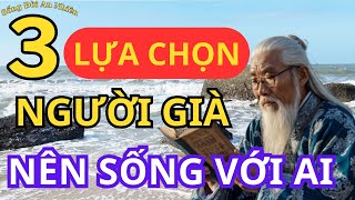 KHI VỀ GIÀ NÊN SỐNG VỚI AI  SỐNG ĐỜI AN NHIÊN [upl. by Nnil]