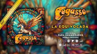 Grupo Pegasso  La Equivocada Audio Oficial [upl. by Adnof979]