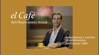 El Café del Observatorio Social  Salud mental y suicidio en adolescentes por Francisco Villar [upl. by Kylynn]