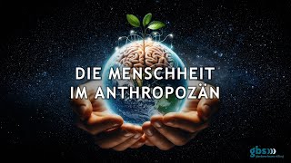 Die Menschheit im Anthropozän  Das Video zum gbsSchwerpunktthema 2024 [upl. by Lona]