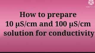 How to prepare 10 µScm and 100 µScm standard for conductivity [upl. by Nitnilc873]