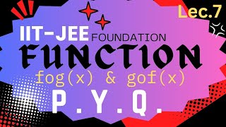 FUNCTION PYQ fogx gofxMATHEMATICS TOPICS FOR IIT JEEFOUNDATION 12TH AND OTHER EXAM LECTURE7 [upl. by Acissehc180]