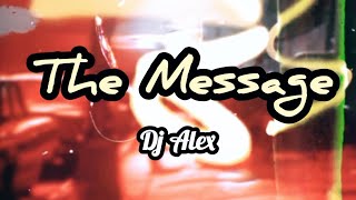 The Message  Dj Alex Remix [upl. by Thenna935]