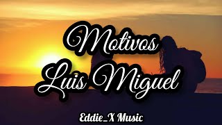 Motivos  Luis Miguel  Letra [upl. by Snoddy183]