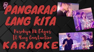 PANGARAP LANG KITA  Parokya Ni Edgar ft Yeng Constantino KARAOKE VERSION  Lyrics on screen [upl. by Nottus677]