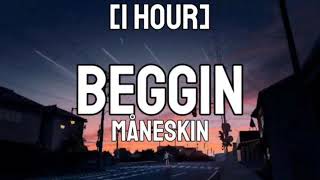 Måneskin  Beggin 1 HOUR  Im beggin beggin you [upl. by Dnomsed784]