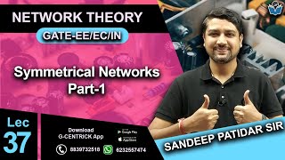 Lec 37 Symmetrical Networks Part1  Network Theory  Sandeep Patidar Sir gate gcentrick [upl. by Adranoel]