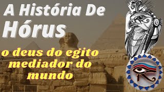 A História De Hórus O Curioso Deus Egípcio do Céu [upl. by Gillian754]