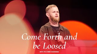 Come Forth And Be Loosed  Ps Chris Hodgman [upl. by Leyla]