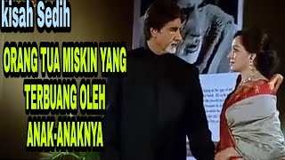 KISAH ORANG TUA DI SIASIAKAN ANAKNYAFILM BAGHBAN 2003 [upl. by Atiuqehs]