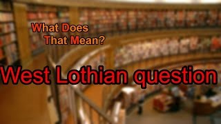 What does West Lothian question mean [upl. by Conall]