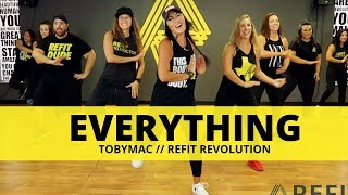 quotEverythingquot  Tobymac  Fitness Choreography  REFIT®️ Revolution [upl. by Yerdua]