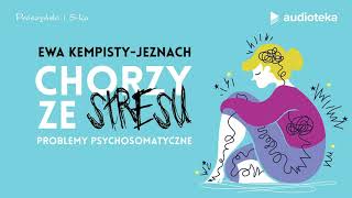 quotChorzy ze stresuquot Ewa KempistyJeznach  audiobook [upl. by Sletten]