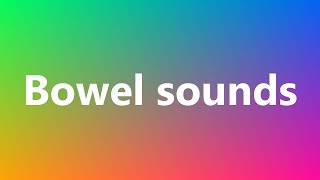 Bowel sounds  Medical Meaning and Pronunciation [upl. by Bela]