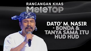 Dato M Nasir  Bonda amp Tanya Sama Itu Hud Hud  Rancangan Khas MeleTOP [upl. by Herates]