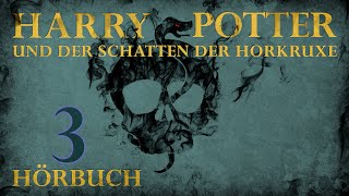 quotHarry Potter und der Schatten der Horkruxequot  HÖRBUCH  Kapitel 3  Fanfiction [upl. by Ariadne]