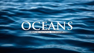 INSTRUMENTAL WORSHIP  OCEANS  Preaching Reflection Devotional Meditation  WORSHIP [upl. by Voccola]