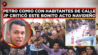 🎅 PETRO COMIÓ CON HABITANTES DE CALLE EN NAVIDAD Y LES ANUNCIÓ BENEFICIOS  JOTA PE CRITICÓ ESTO [upl. by Inaliak304]