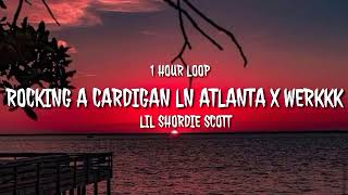 Lil Shordie Scott  Rocking A Cardigan In Atlanta X Werkkk 1 HOUR LOOP TikTok song [upl. by Baron]