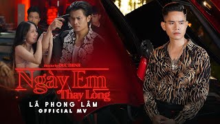 NGÀY EM THAY LÒNG  LÃ PHONG LÂM  OFFICIAL MUSIC VIDEO [upl. by Ociram590]