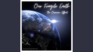 Our Fragile Earth The Overview Effect [upl. by Kelam654]