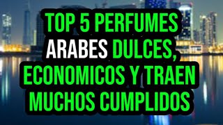 Top 5 Perfumes Arabes Dulces Economicos que te llenan de Cumplidos 😎😍🔥 [upl. by Gaivn]