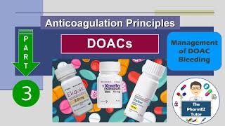 DOACs Part 3 Anticoagulation Principles  Part 3 Pt Counseling  Management of DOAC Bleeding [upl. by Alil612]