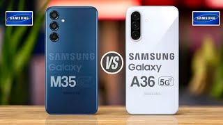 Samsung Galaxy M35 5G Vs Samsung Galaxy A36 5G [upl. by Feola]