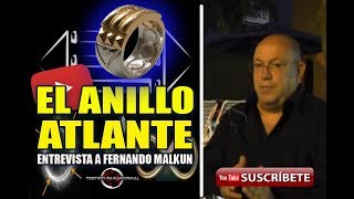 ANILLO ATLANTE CON FERNANDO MALKUN TESTIGO PARANORMAL [upl. by Bourne]