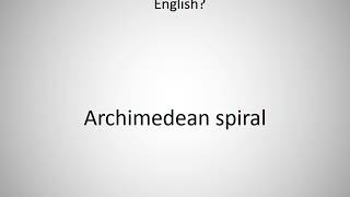 How to say Archimedean spiral in English [upl. by Evreh]