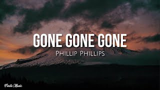 Gone gone gone lyrics  Phillip Phillips [upl. by Dwane]