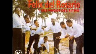 Boleros a lo Félix  Félix del Rosario y Los Magos del Ritmo [upl. by Otipaga360]