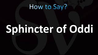 How to Pronounce Sphincter of Oddi CORRECTLY [upl. by Bloch]