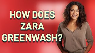 How does Zara greenwash [upl. by Lorrac]