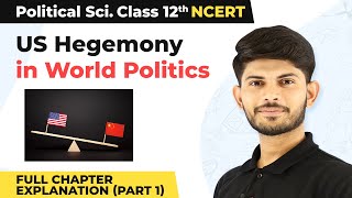 Class 12 Political Science Chapter 3US Hegemony in World Politics Full Chapter Ex Part 1 202223 [upl. by Denton]