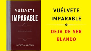 Vuélvete Imparable Deja De Ser Blando Audiolibro [upl. by Nalyak]