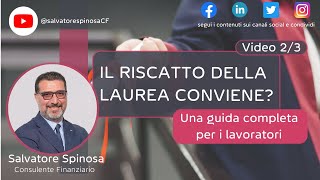 Il riscatto della laurea conviene 23  Una guida completa per i lavoratori [upl. by Nnaeitak480]