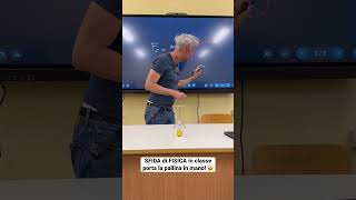 Sfide impossibili di fisica facciamo lezione in classe così lafisicachecipiace shorts [upl. by Washington]