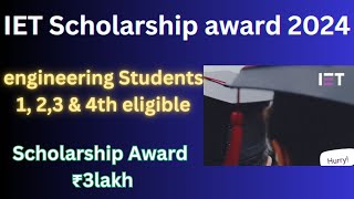 IET Scholarship Award 20242024 scholarship detailsEngineering scholarship Scholarship ₹300000 [upl. by Mcdougall]