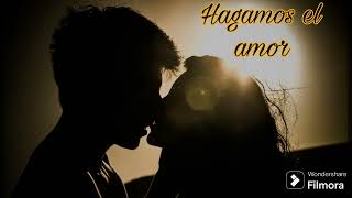 Hagamos el amor [upl. by Eidok]