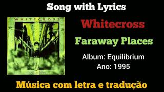 Whitecross  Faraway Places legendado [upl. by Alysia]