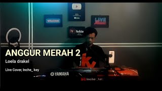 ANGGUR MERAH 2  Loela drakel  Live Cover Inche key [upl. by Bette-Ann]