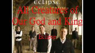 All Creatures of Our God and King a cappella Eclipse [upl. by Adgam]